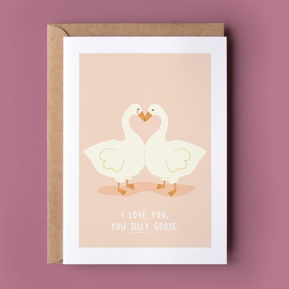 Silly Goose Card - Sweet Couples Card, Punny and Sweet Love Card, Funny Saying Card, Card For Partner, Goose