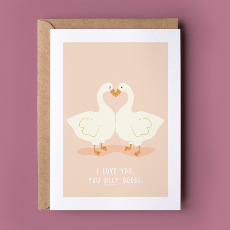 Silly Goose Card - Sweet Anniversary Card, Punny and Sweet Love Card, For An Anniversary, Funny Saying Card, Card For Partner, Goose image 1