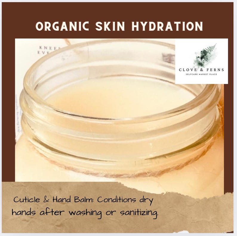 May include: A clear glass jar filled with a creamy, off-white balm. The jar is labeled "Cuticle & Hand Balm" and "Conditions dry hands after washing or sanitizing." The text "Organic Skin Hydration" is at the top. The jar is tied with twine.
