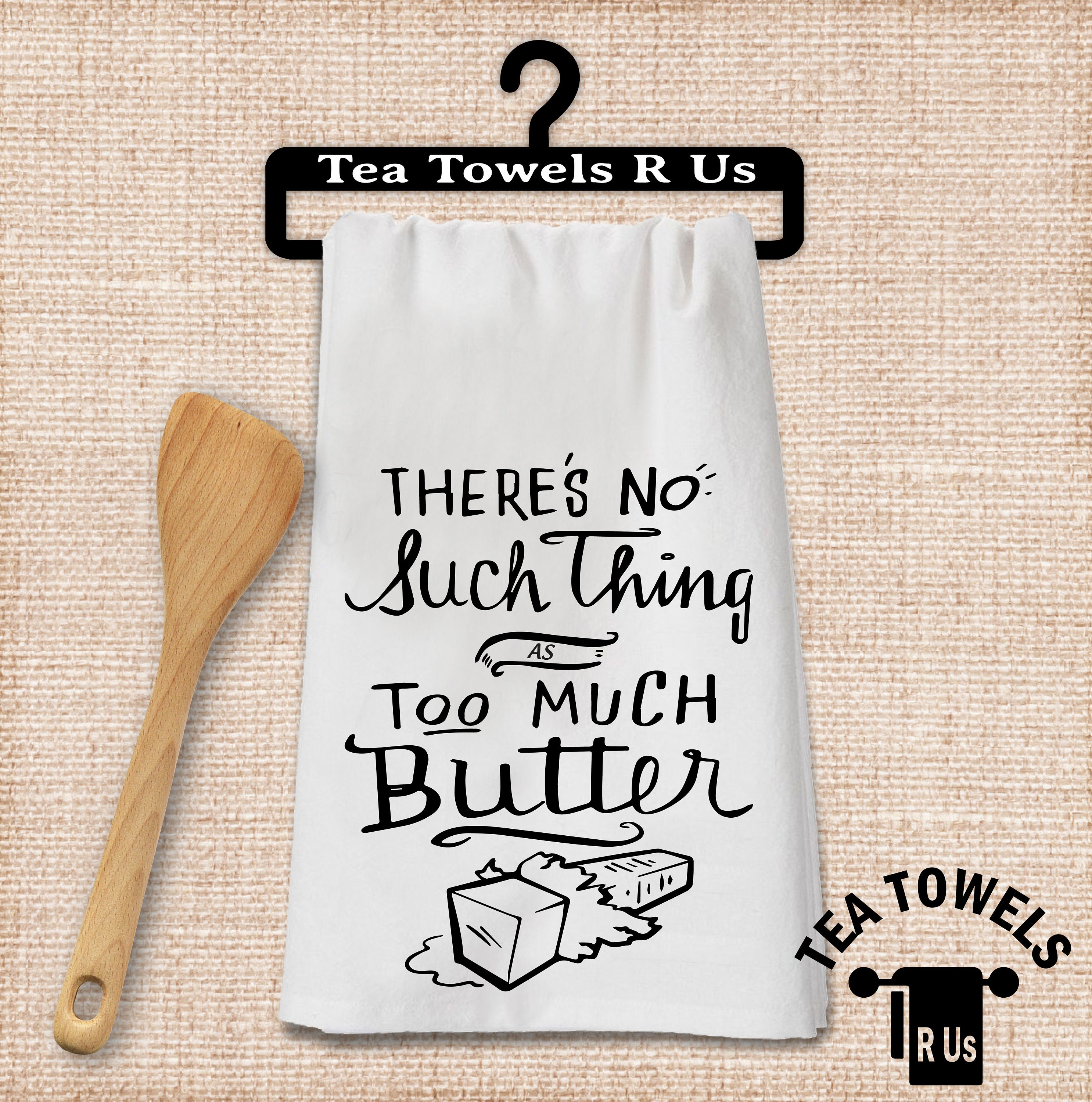 There's No Such Thing As Too Much Butter Tea Towel / Dish Etsy
