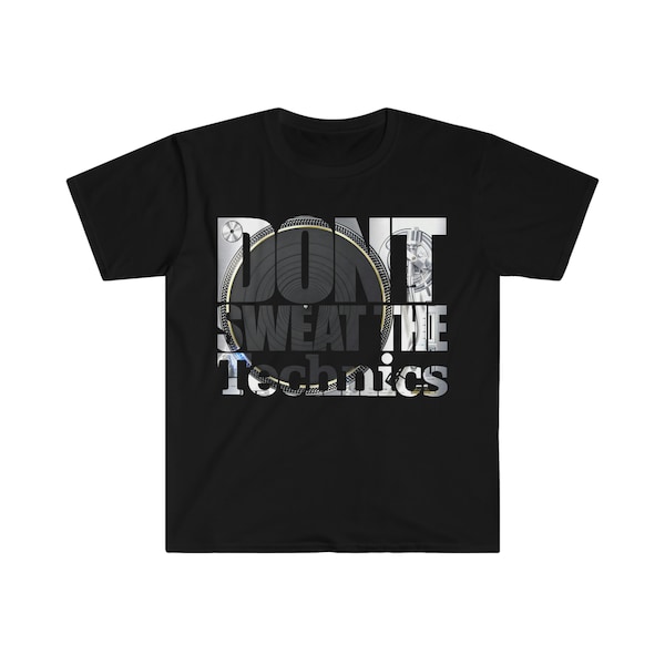 Don't Sweat the Technics Turntable tee | Unisex Softstyle T-Shirt