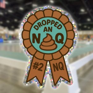 May include: A brown and teal glitter ribbon with the text "DROPPED AN NQ" and a brown poop emoji. The ribbon has the number "#2" and the text "NQ" on it.