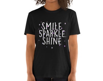 Smile Sparkle Shine /Inspirational Saying Shirt / Motivational Shirt / Positive Saying Shirt / Gift Shirt /  Short-Sleeve Unisex T-Shirt