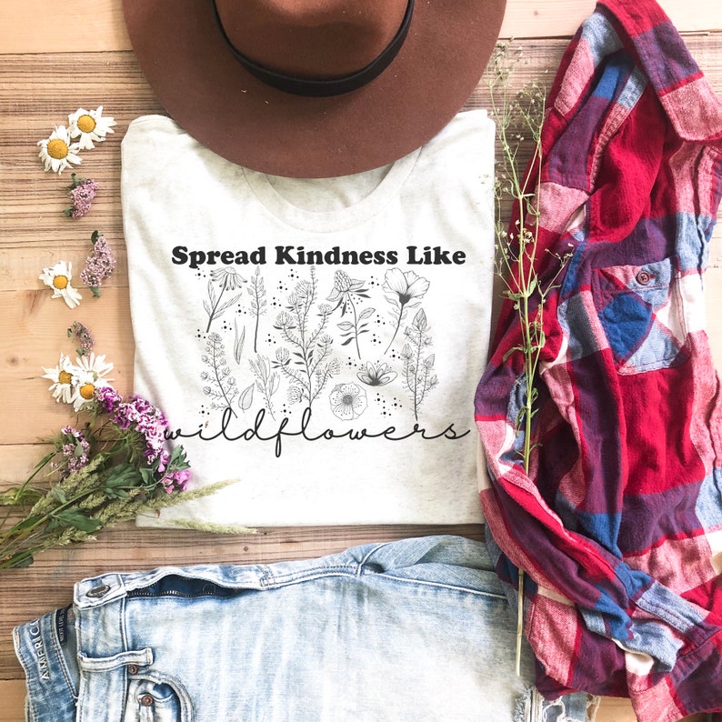 Download Spread Kindness Shirt Spread Kindness Like Wildflowers ...