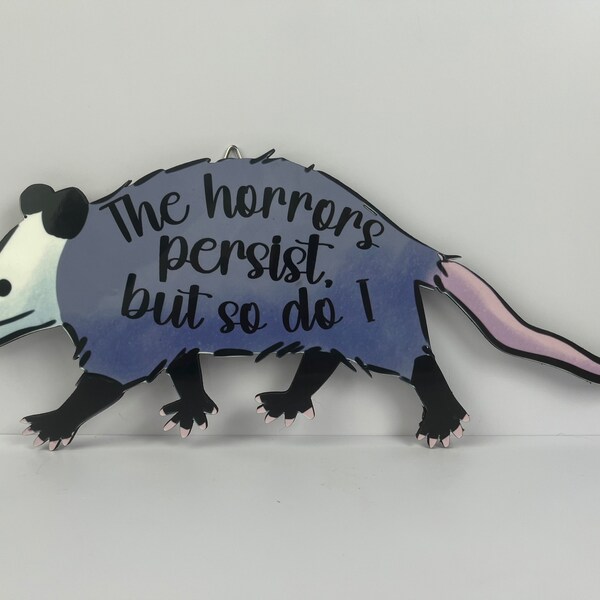 The horrors persist but so do I wall art, oppossum wall art, possum wall art