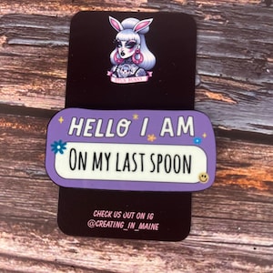 Hello I am on my last spoon pin, spoonie pin, wood pin