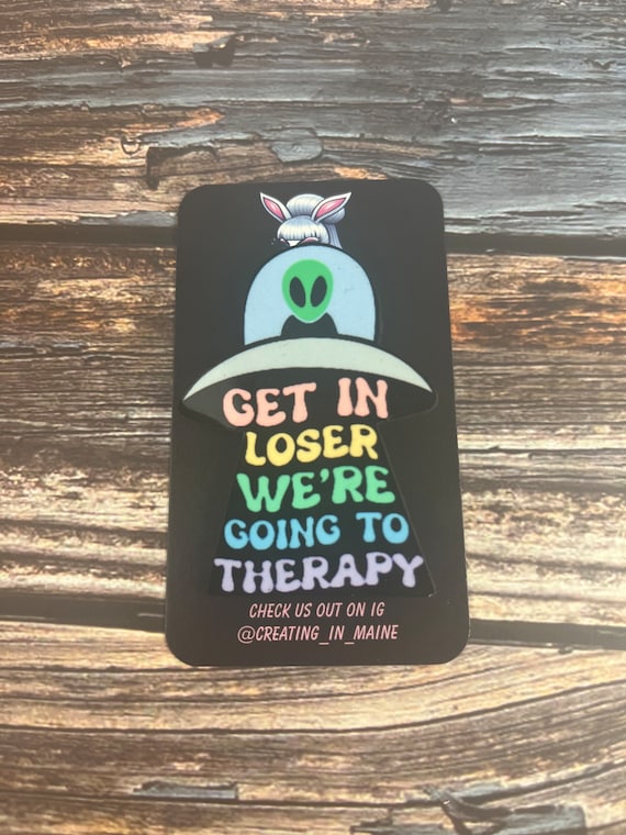 Get in loser we’re going to therapy pin, get in loser, get in loser pin, ufo pin, alien pin, wood pin