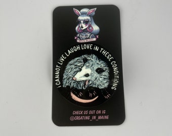 I cannot live laugh love in these conditions, live laugh love pin, opossum pin, possum pin, wood pins