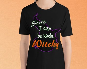 Sorry I can Be Kinda Witchy / Halloween Short-Sleeve Unisex T-Shirt