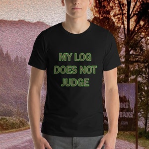 My Log Does Not Judge/ Twin Peaks Inspired Short-Sleeve Unisex T-Shirt