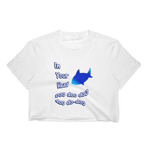 Baby Shark Song / In Your Head Doo Doo Doo Doo Doo Doo  Women&#39;s Crop Top