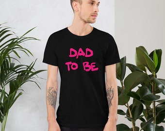 Dad To Be (Baby Girl) Short-Sleeve Unisex T-Shirt
