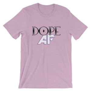 Dope AF Short-Sleeve Unisex T-Shirt