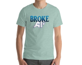 Broke AF Short-Sleeve Unisex T-Shirt