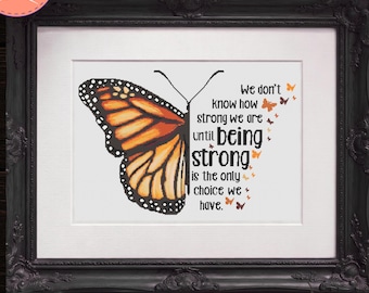 Monarch Butterfly Cross Stitch Pattern - Inspirational Quote - Being Strong - Printable and Pattern Keeper PDF Files