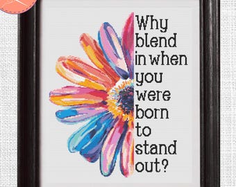 Inspirational Cross Stitch Pattern - Why Blend in When You Were Born to Stand Out? - PDF Files