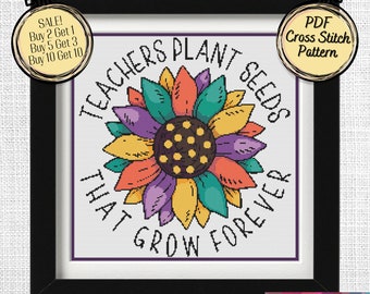 Teachers Plant Seeds That Grow Forever Cross Stitch Pattern - PDF Printable and Pattern Keeper Files