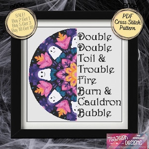 May include: A framed cross-stitch pattern featuring a colorful mandala design with ghosts and floral elements. The text reads "Double, double toil and trouble, fire burn and cauldron bubble." Includes a "PDF Cross Stitch Pattern" label.