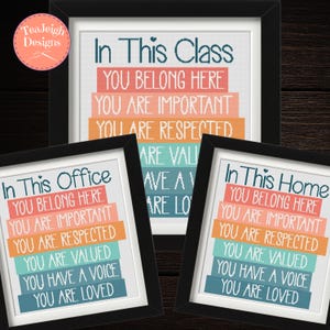 May include: Three framed prints with inspirational messages. The top print reads "In This Class" with the phrases "You Belong Here," "You Are Important," and "You Are Respected." The other prints say "In This Office" and "In This Home."