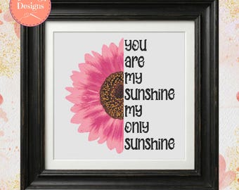 You Are My Sunshine Cross Stitch Pattern - Pink Sunflower - Mix and Match - Printable and Pattern Keeper Compatible PDF Files