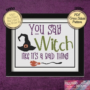 You Say Witch Like it's a Bad Thing Easy Halloween Cross Stitch Pattern - Printable and Pattern Keeper Compatible PDF Files