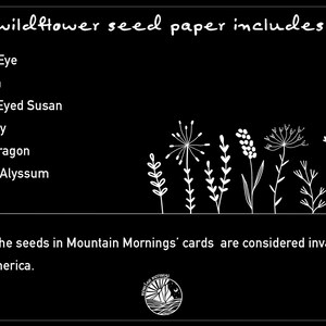 May include: Black background with white text and line art of wildflowers. Text reads "wildflower seed paper includes:" followed by a list of seed types. The text also states that the seeds are not invasive in North America.