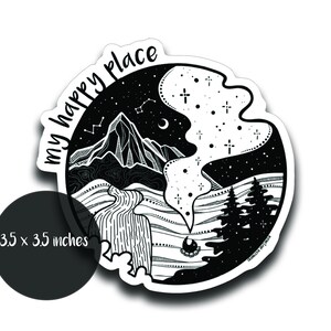 May include: Black and white sticker with a mountain, waterfall, trees, and stars. The text "my happy place" is written around the edge of the sticker. The sticker is 3.5 inches by 3.5 inches.