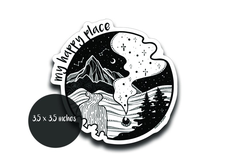 May include: Black and white sticker with a mountain, waterfall, trees, and stars. The text "my happy place" is written around the edge of the sticker. The sticker is 3.5 inches by 3.5 inches.