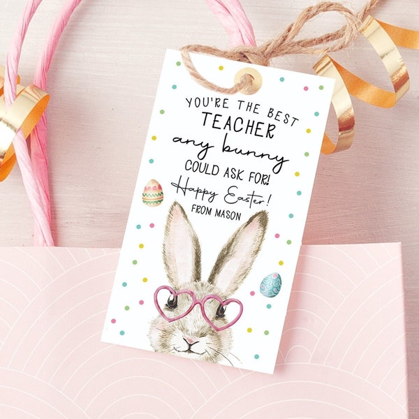 Editable Teacher Gift Tags Easter You're the Best Teacher Any Bunny Could Ask For Favor Tags Teacher Appreciation Digital PRINTABLE 0449