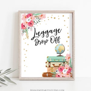 Luggage Drop Off Sign Travel Adventure Bridal Shower Wedding Birthday Flowers Globe Suitcase Gold Confetti Instant Download PRINTABLE 0030