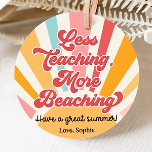 Editable Summer Teacher Appreciation Gift Tag Kids Less Teaching More Beaching Tag End Of School Year Tag Digital Template Printable 0464