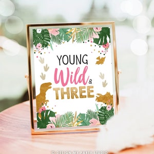 Young Wild and Three Birthday Sign Party Dinosaur Birthday 3rd Dino Party Animals T-Rex Girl Gold Pink Dino Decor Download Printable 0146