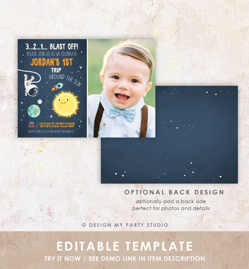 May include: A blue and yellow space-themed first birthday party invitation with a photo of a baby boy. The invitation says "3...2...1... BLAST OFF! Please join us as we celebrate Jordan's 1st Trip Around the Sun" and includes the date and time of the party. The back of the invitation has a blue background with white stars and the text "Optional Back Design" and "optionally add a back side perfect for photos and details".