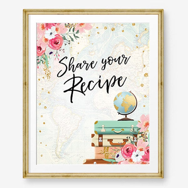 Share Your Recipe Sign Travel Adventure Bridal Shower Wedding Birthday Flowers Globe Suitcase Gold Confetti Digital Download PRINTABLE 0030