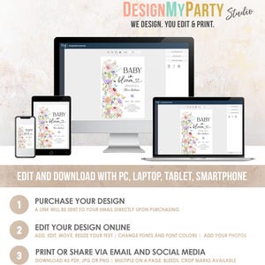 May include: A digital mockup of a baby shower invitation with a floral design and the text "Baby in Bloom". The invitation is shown on a computer screen, a laptop, a tablet, and a smartphone. The text "Edit and Download with PC, Laptop, Tablet, Smartphone" is displayed below the devices. The text "Purchase Your Design", "Edit Your Design Online", and "Print or Share via Email and Social Media" is displayed below the devices.