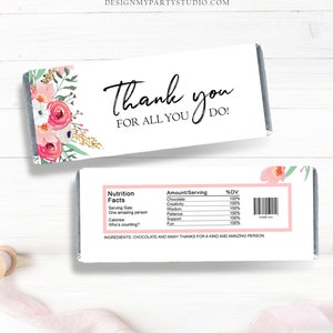 May include: A pink and green floral design chocolate bar wrapper with the text "Thank you for all you do!" and a nutrition facts label listing chocolate, creativity, wisdom, patience, support, and fun as ingredients.