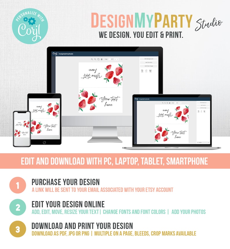 May include: A computer screen displaying a design template with a watercolor strawberry design. The text "DesignMyParty Studio" is at the top of the screen. The text "We design. You edit & print." is below the title. The text "any text here" is on the template. The text "Edit and download with PC, laptop, tablet, smartphone" is below the screen. The text "Purchase your design" is in a yellow circle with the number 1. The text "Edit your design online" is in a green circle with the number 2. The text "Download and print your design" is in a gold circle with the number 3.