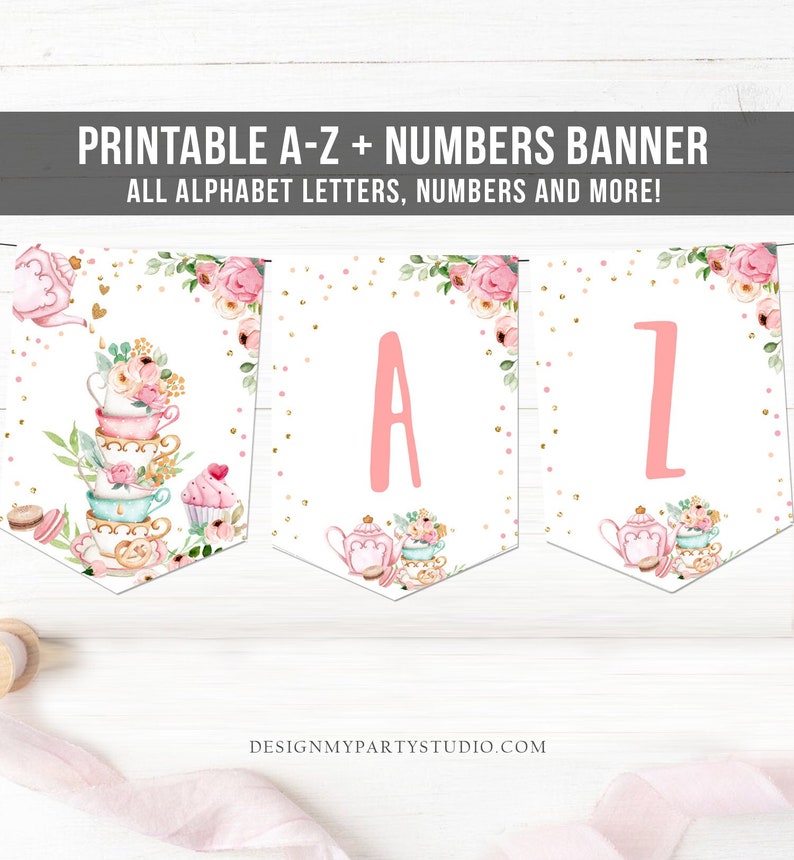 May include: Printable banner with pink and gold teacup and floral designs. The banner includes the letters A and Z. The text on the banner reads "Printable A-Z + Numbers Banner All Alphabet Letters, Numbers and More!" and "DESIGNMYPARTYSTUDIO.COM".