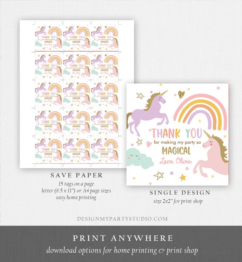 May include: Printable thank you tags featuring a unicorn and rainbow design. The tags say "Thank you for making my party so magical" and "Love, Olivia". The tags are 2x2 inches and are available for print shops. The tags are also available as a printable sheet with 15 tags per page.
