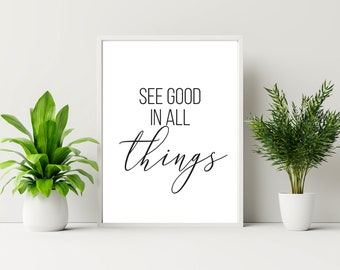 See Good In All Things Print: Inspirational Wall Art (Digital Download)