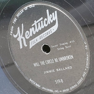 Jimmy Ballard Gospel 78 Kentucky Folk Records record album LP Will the circle be unbroken