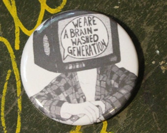 We Are A Brainwashed Generation 2.25" Button Keychain Magnet  Pin Badge TV Zombie Cartoon Television Addiction Funny Political Vintage