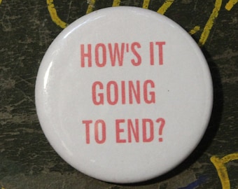 How&#39;s It Going To End 2.25&quot; Button Keychain Pinback Pin Badge Truman Show Jim Carrey Large Button Movie Quotes Film End Of The World Gift