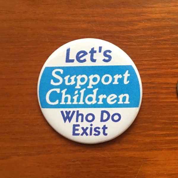 Pro Choice 2.25" Pin Lets Support Children Who Do Exist Button Keychain Badge Magnet  Never Again Keep Abortion Legal Roe Wade Women Rights