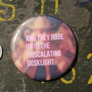 Royal Tenenbaums 2.25&quot; Button Keychain And They Rode On In The Friscalating Dusklight Magnet  Pin Badge Gift Eli Wes Anderson Movie Quotes