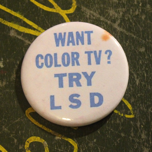 Want Color TV? Try LSD 2.25" Button Keychain Psychedelic 1960s 1970s Hippie Kill Your TV Magnet  Pin Badge Drugs Vintage Funny Humor Retro