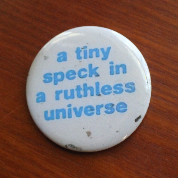 A Tiny Speck In A Ruthless Universe 2.25" Button Keychain The Buzzrats Magnet  Pin Badge Vintage Retro Punk Rock and Roll Music Fan Gift