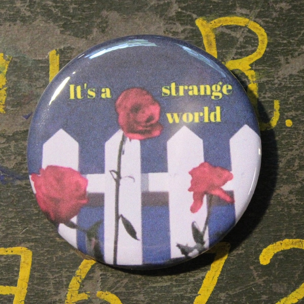 Blue Velvet 2.25" Button Keychain It's a Strange World Magnet  Pin Badge Movie Quotes Vintage Inspired 1980s Film David Lynch Fan Film Noir