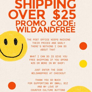 May include: A graphic announcement featuring orange text that reads FREE SHIPPING OVER $25 and PROMO CODE: WILDANDFREE. The design includes two yellow smiley faces and several orange, yellow, and green circles on a light beige background.