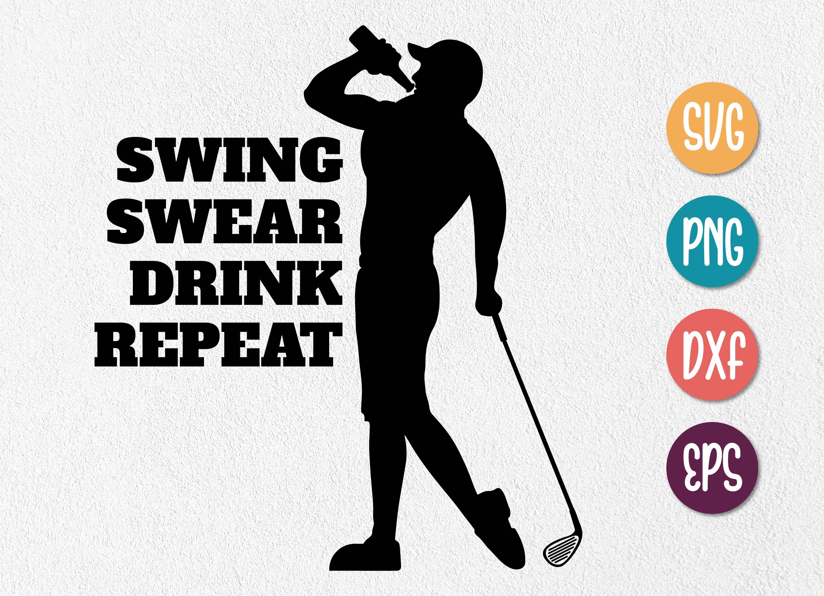 Swing Swear Drink Repeat Svg. Golf Svg Golf Player Svg Etsy